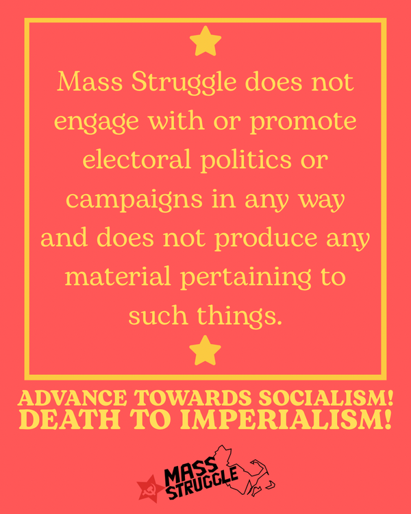 Reminder: Mass Struggle Does Not Produce Electoral Campaign Material